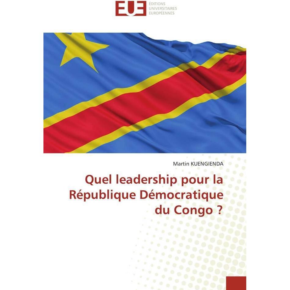 Quel leadership pour la République Démocratique du Congo?, Fachbücher von Martin KUENGIENDA