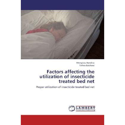Factors affecting the utilization of insecticide treated bed net, Fachbücher