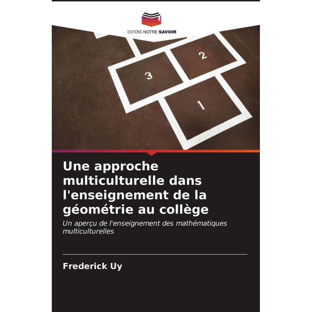 Une approche multiculturelle dans l'enseignement de la géométrie au collège, Fachbücher von Frederick Uy