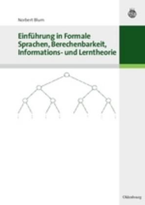 Produktbild Einführung in Formale Sprachen, Berechenbarkeit, Informations- und Lerntheorie (Deutsch, Norbert Blum, 2006)