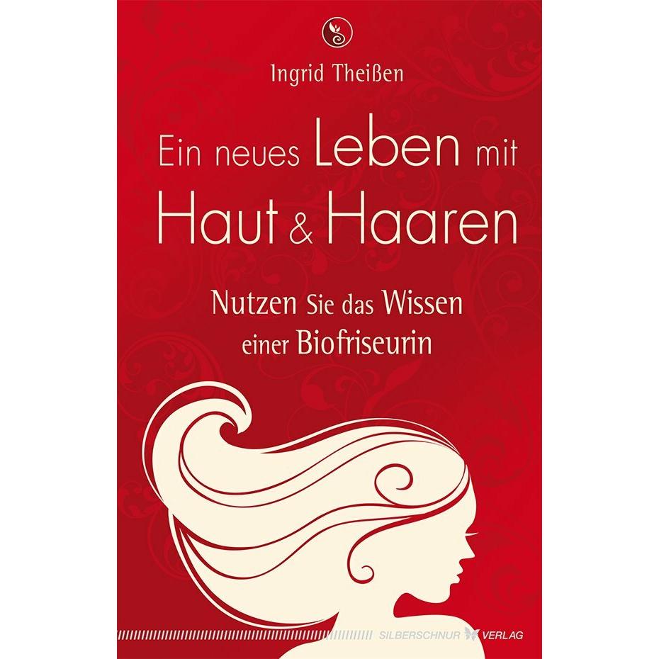 Ein neues Leben mit Haut und Haaren, Ratgeber von Ingrid Theissen