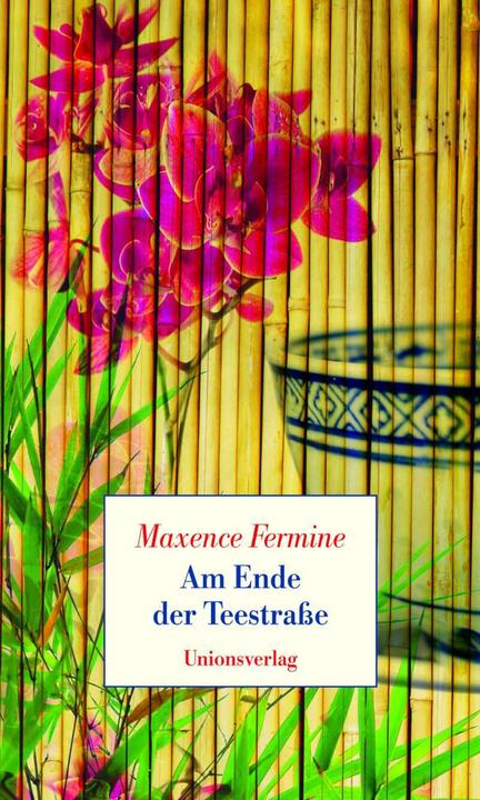 Produktbild Am Ende der Teestrasse (Deutsch, Maxence Fermine, 2012)
