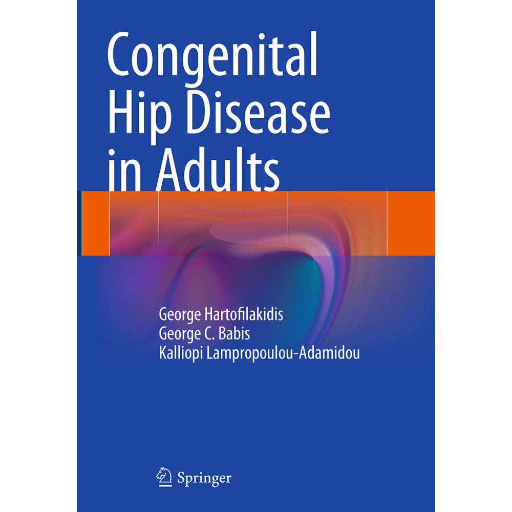Congenital Hip Disease in Adults, Fachbücher von George C. Babis, George Hartofilakidis, Kalliopi Lampropoulou-Adamidou
