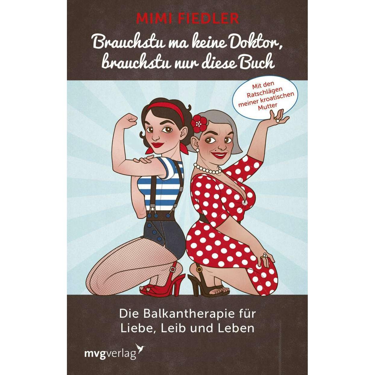 Brauchstu ma keine Doktor, brauchstu nur diese Buch, Belletristik von Mimi Fiedler, Iris Luckhaus