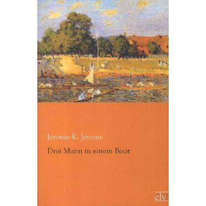 Drei Mann in einem Boot, Belletristik von Jerome K. Jerome