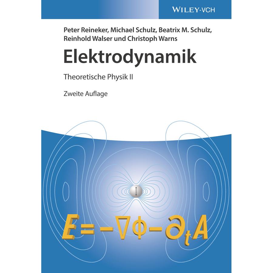 Elektrodynamik, Fachbücher von Peter Reineker, Christoph Warns, Michael Schulz, Reinhold Walser, Beatrix M. Schulz