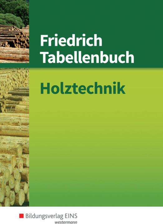 Produktbild Friedrich Tabellenbuch - Holztechnik (Deutsch, Peterua, Reinhard Labude, Ulrich Lohse, 2008)