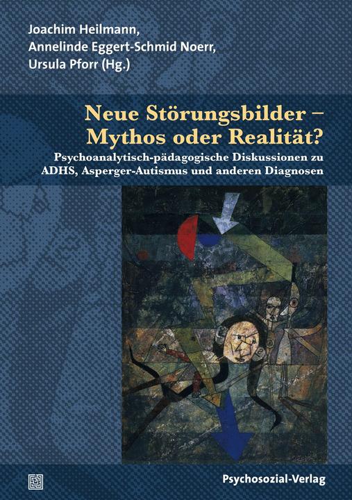 Produktbild Neue Störungsbilder - Mythos oder Realität? (Deutsch, Annelinde Eggert-Schmid Noerr, Joachim Heilmann, Ursula Pforr, 2015)