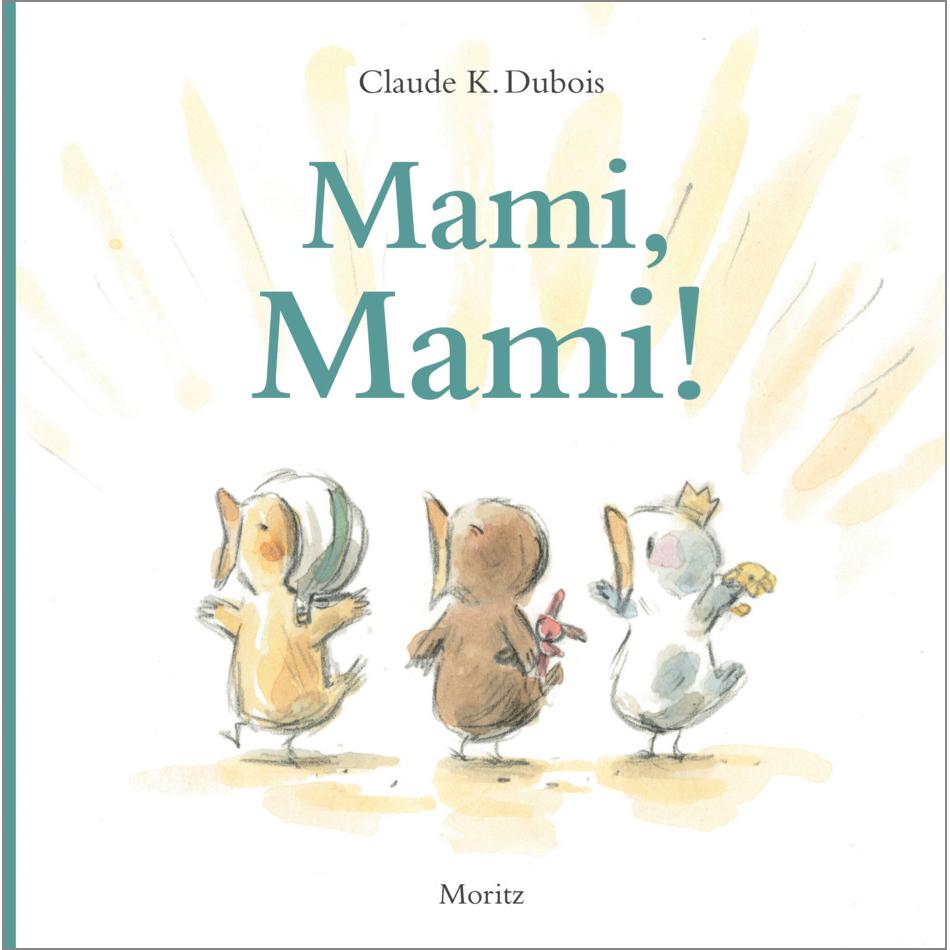 Mami, Mami!, Kinderbücher von Claude K. Dubois