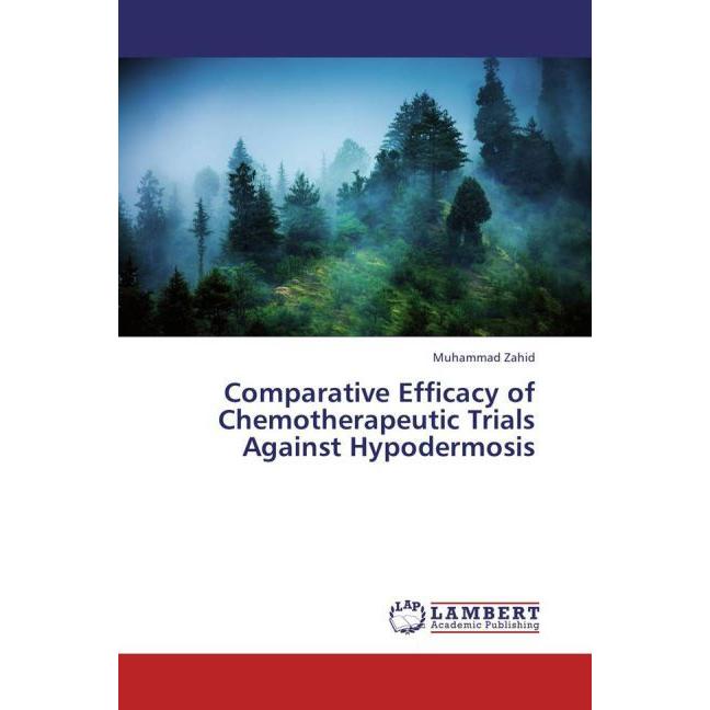 Comparative Efficacy of Chemotherapeutic Trials Against Hypodermosis, Fachbücher von Muhammad Zahid