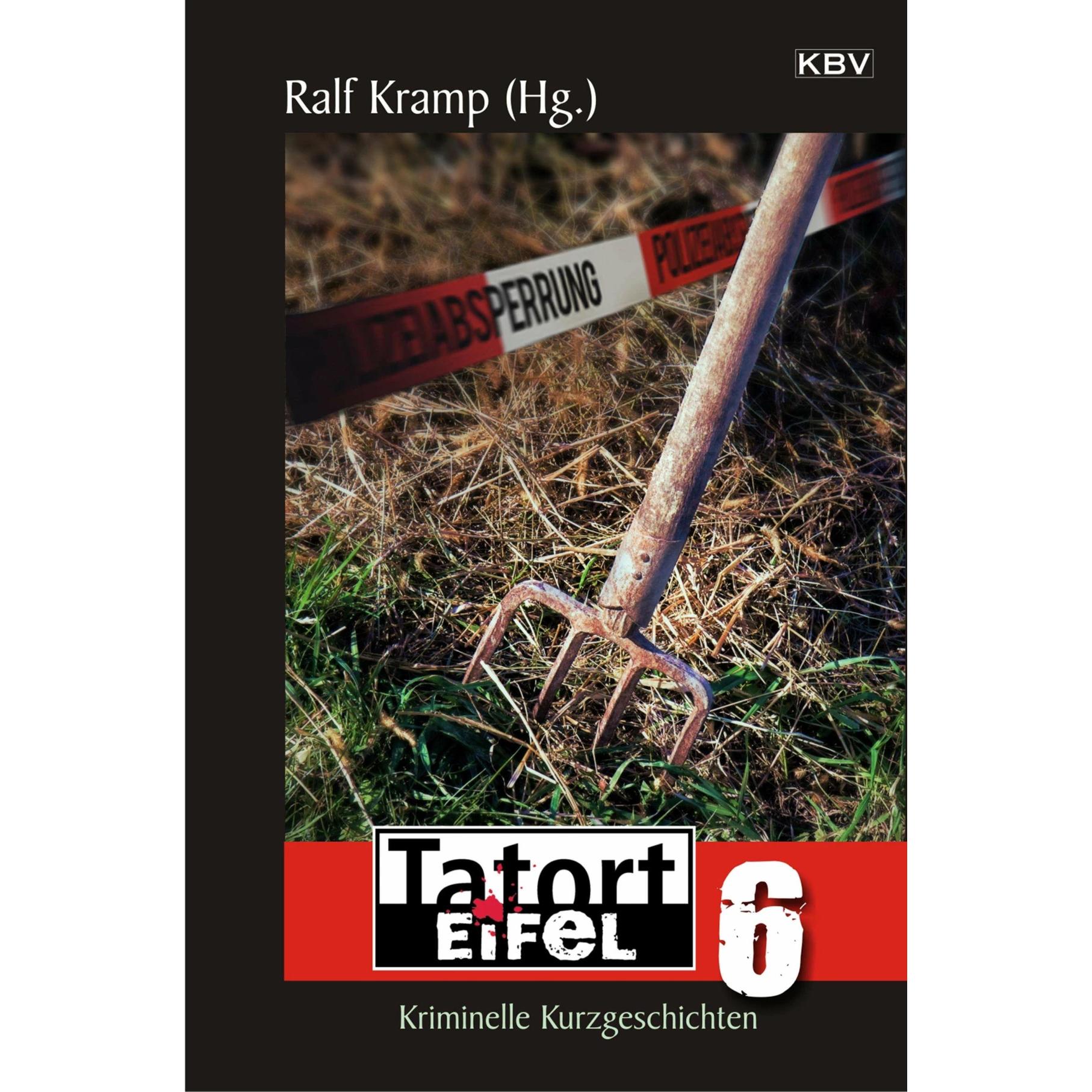 Tatort Eifel 6, Belletristik von Ralf Kramp