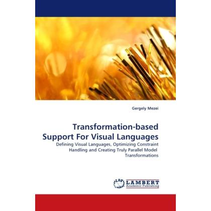 Transformation-based Support For Visual Languages, Fachbücher von Gergely Mezei