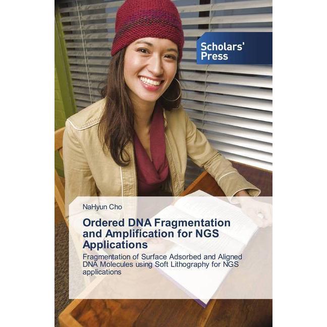 Ordered DNA Fragmentation and Amplification for NGS Applications, Fachbücher von NaHyun Cho