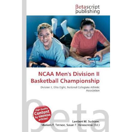 NCAA Men's Division II Basketball Championship, Ratgeber von Lambert M. Surhone, Miriam T. Timpledon, Susan F. Marseken