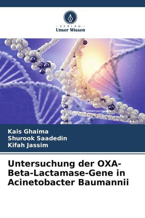 Produktbild Untersuchung der OXA-Beta-Lactamase-Gene in Acinetobacter Baumannii (Deutsch, Kifah Jassim, Shurook Saadedin, Kais Ghaima, 2024)