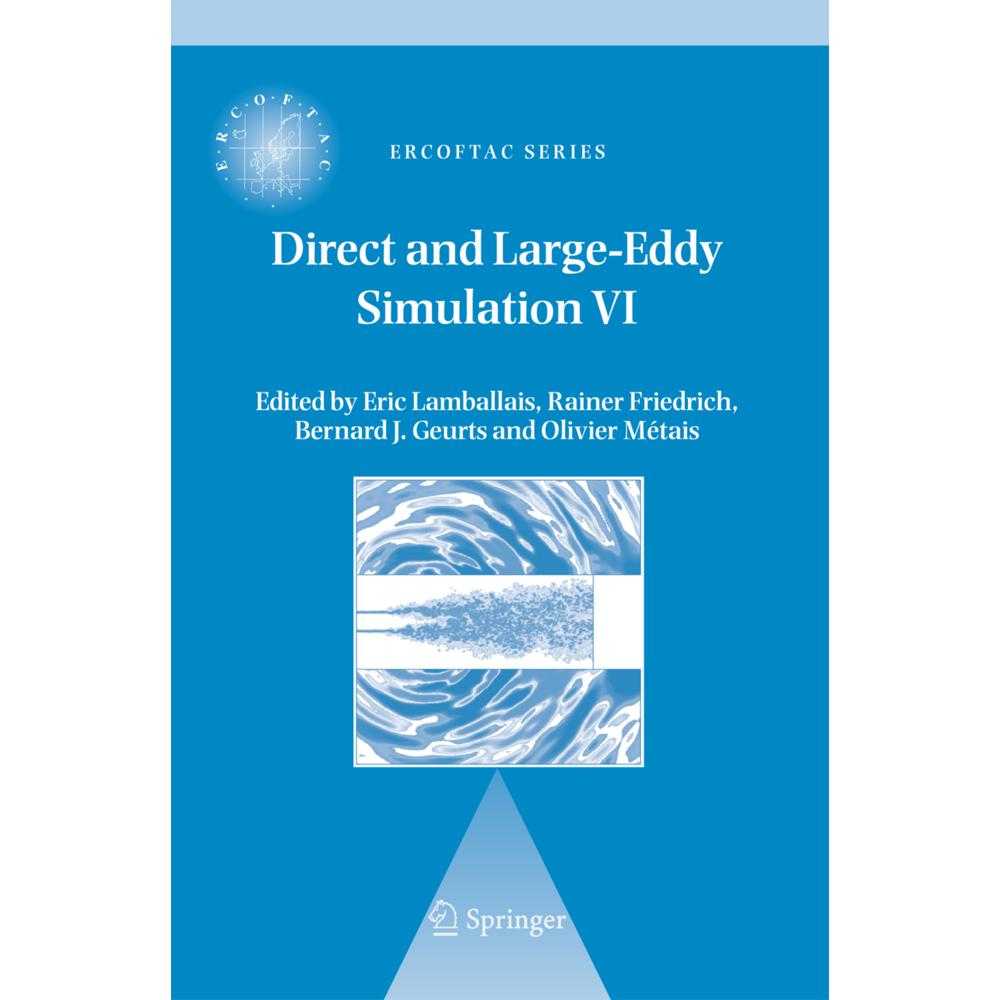 Direct and Large-Eddy Simulation VI, Fachbücher von Rainer Friedrich, Bernard J. Geurts, E. Lamballais, Olivier Métais
