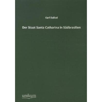 Der Staat Santa Catharina in Südbrasilien, Fachbücher von Karl Ballod