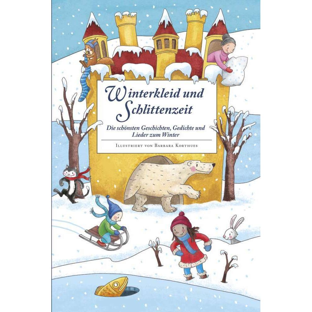 Winterkleid und Schlittenzeit - ein Hausbuch mit Geschichten, Gedichen, Liedern, Bastelanleitungen, Kinderbücher von Bar...
