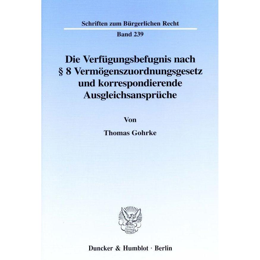 Die Verfügungsbefugnis nach 8 Vermögenszuordnungsgesetz und korrespondierende Ausgleichsansprüche., Fachbücher von Thoma...