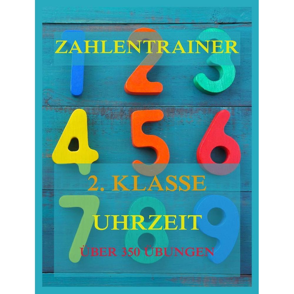 Zahlentrainer, 2. Klasse: Uhrzeit, Schulbücher von Jürgen Beck