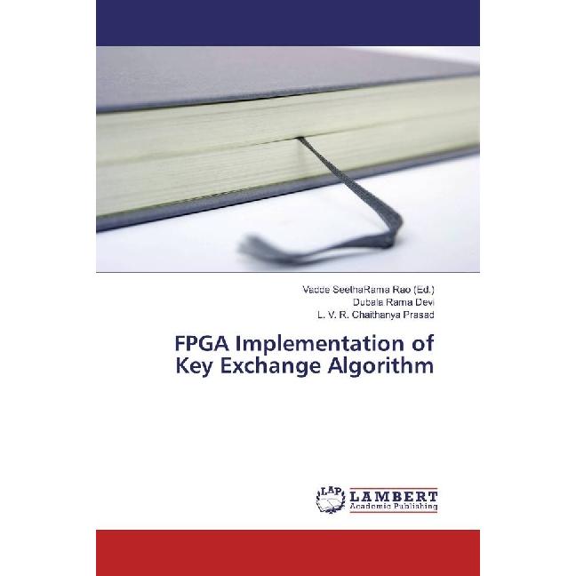 FPGA Implementation of Key Exchange Algorithm, Fachbücher von L. V. R. Chaithanya Prasad, Dubala Rama Devi