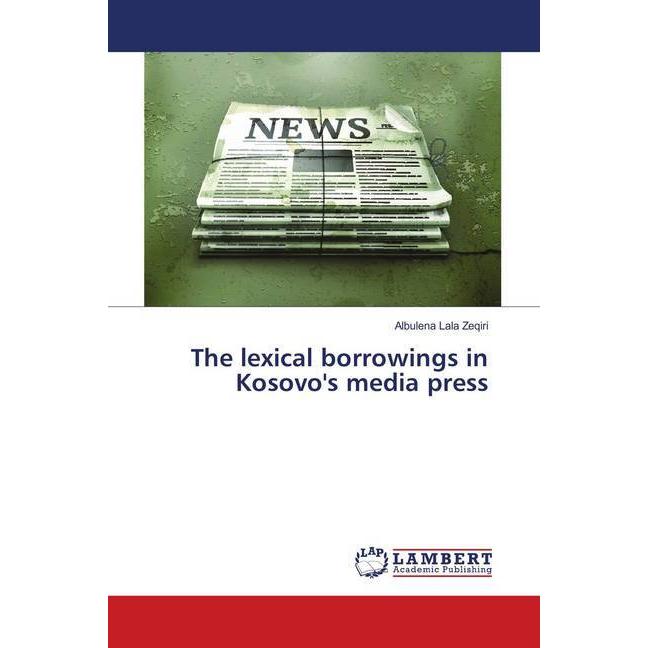 The lexical borrowings in Kosovo's media press, Fachbücher von Albulena Lala Zeqiri