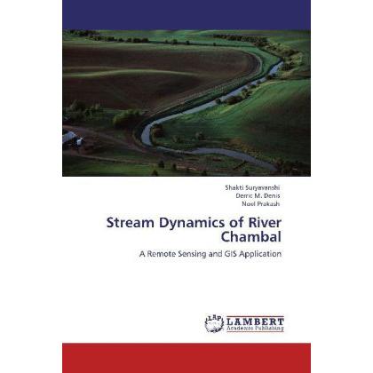 Stream Dynamics of River Chambal, Fachbücher von Shakti Suryavanshi, Derric M. Denis, Noel Prakash