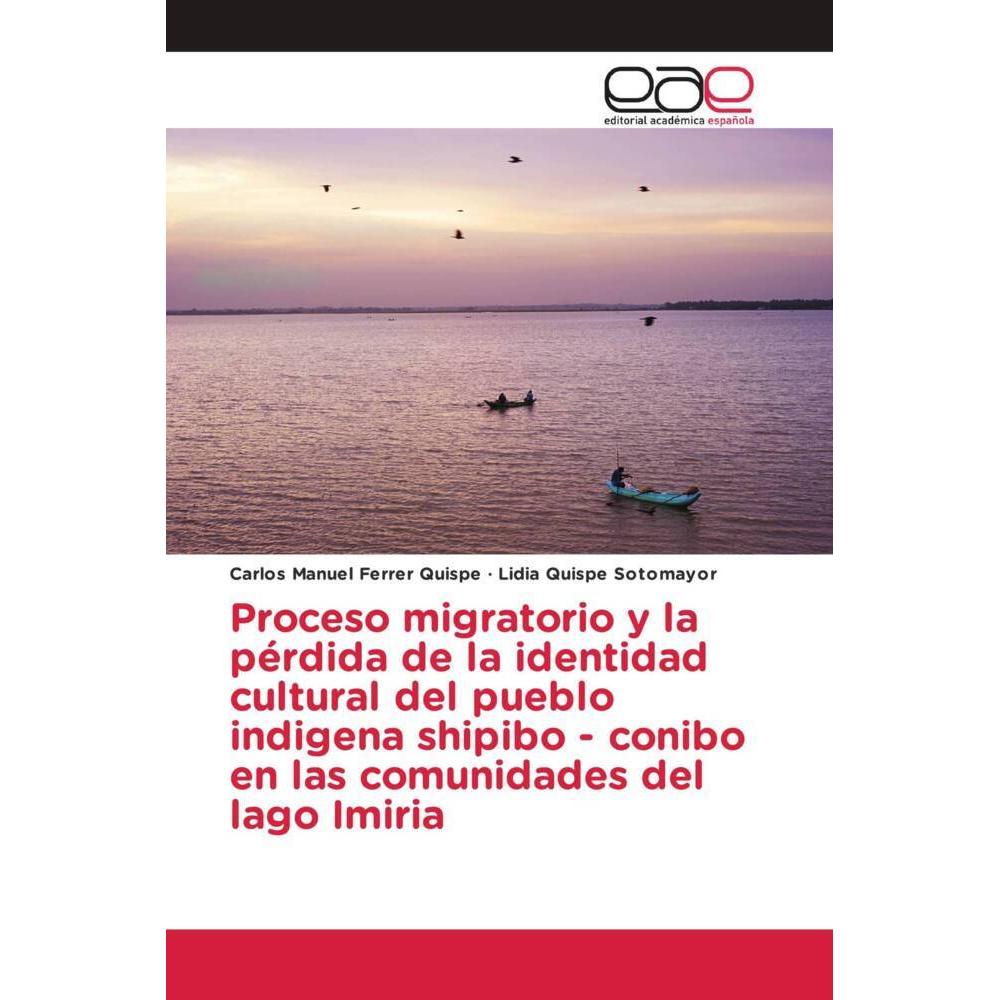 Proceso migratorio y la pérdida de la identidad cultural del pueblo indigena shipibo - conibo en las, Fachbücher von Lid...