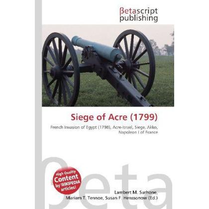 Siege of Acre (1799), Fachbücher von Lambert M. Surhone, Miriam T. Timpledon, Susan F. Marseken