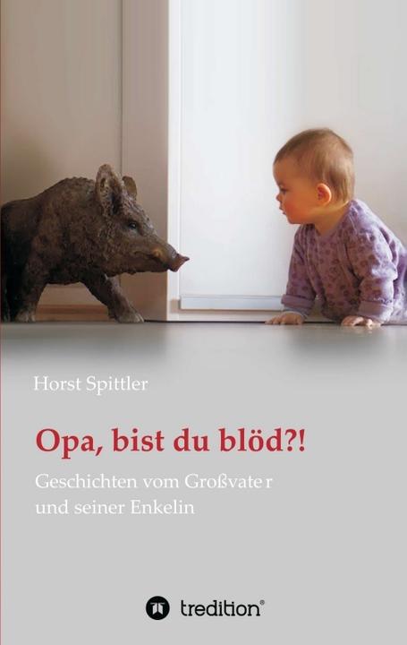 Produktbild Opa, bist du blöd?! (Deutsch, Horst Spittler, 2013)
