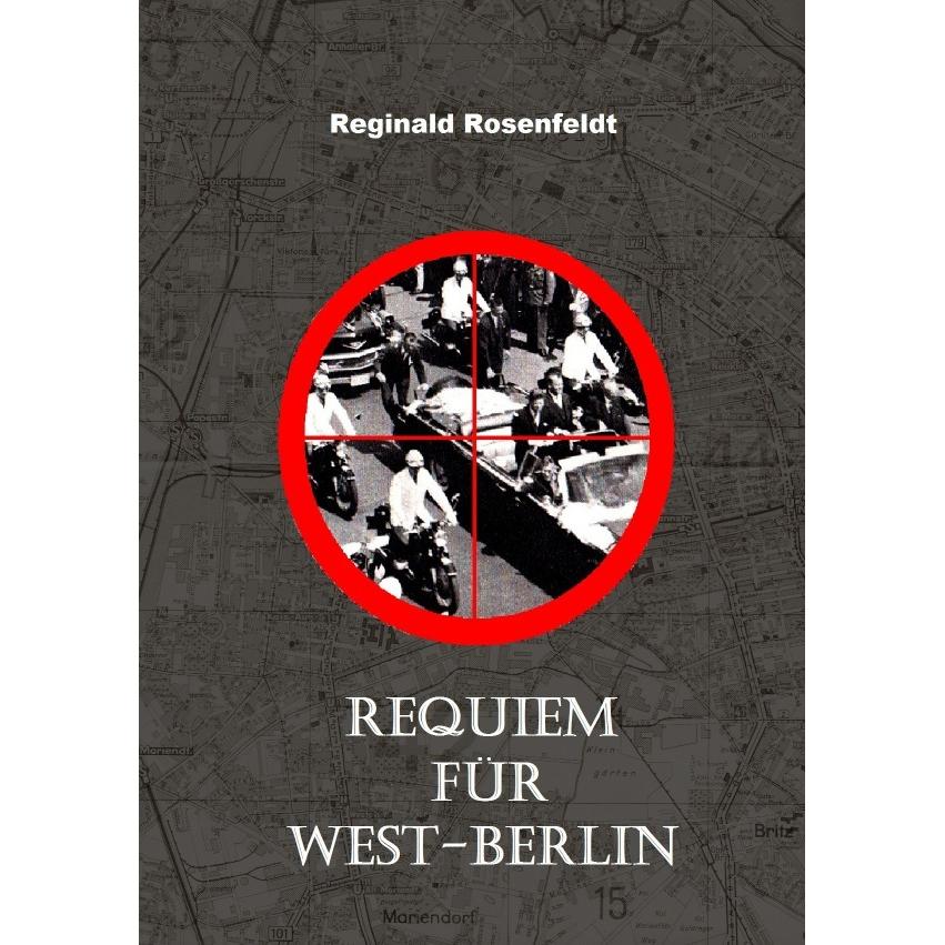 Requiem für West-Berlin, Belletristik von Reginald Rosenfeldt