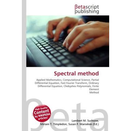 Spectral method, Fachbücher von Lambert M. Surhone, Miriam T. Timpledon, Susan F. Marseken