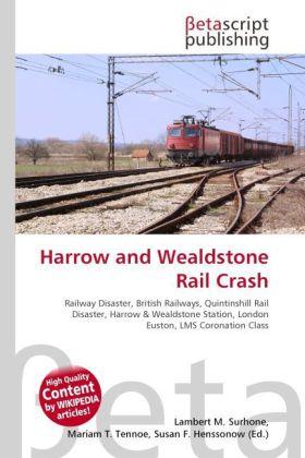 Harrow and Wealdstone Rail Crash (Lambert M. Surhone, Mariam T. Tennoe, Susan F. Henssonow, 2010)