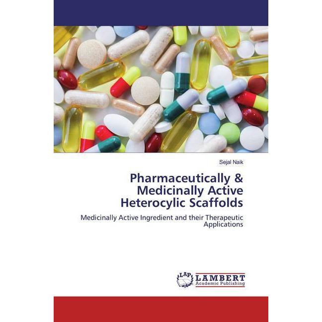 Pharmaceutically & Medicinally Active Heterocylic Scaffolds, Fachbücher von Sejal Naik