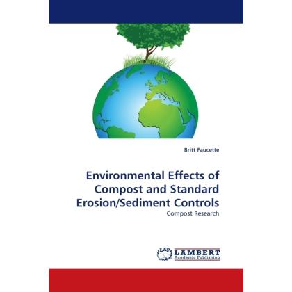 Environmental Effects of Compost and Standard Erosion/Sediment Controls, Fachbücher von Britt Faucette