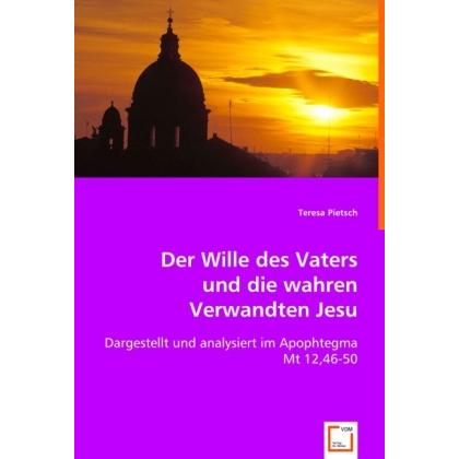 Der Wille des Vaters und die wahren Verwandten Jesu, Fachbücher von Teresa Pietsch