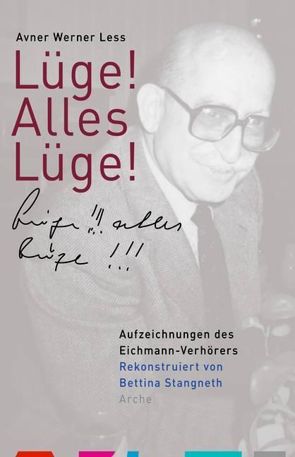 Lüge! Alles Lüge! (Deutsch, Avner Werner Less, Bettina Stangneth, 2012)