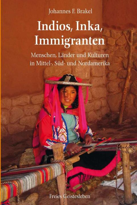 Produktbild Indios, Inka, Immigranten (Deutsch, Johannes F. Brakel, 2014)