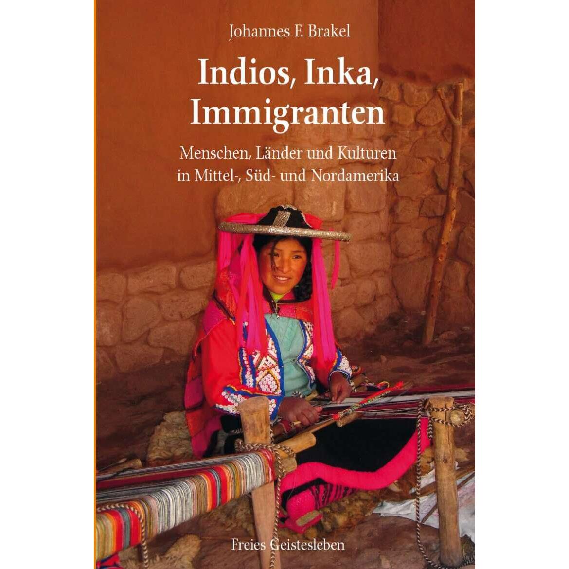 Indios, Inka, Immigranten, Kinderbücher von Johannes F. Brakel