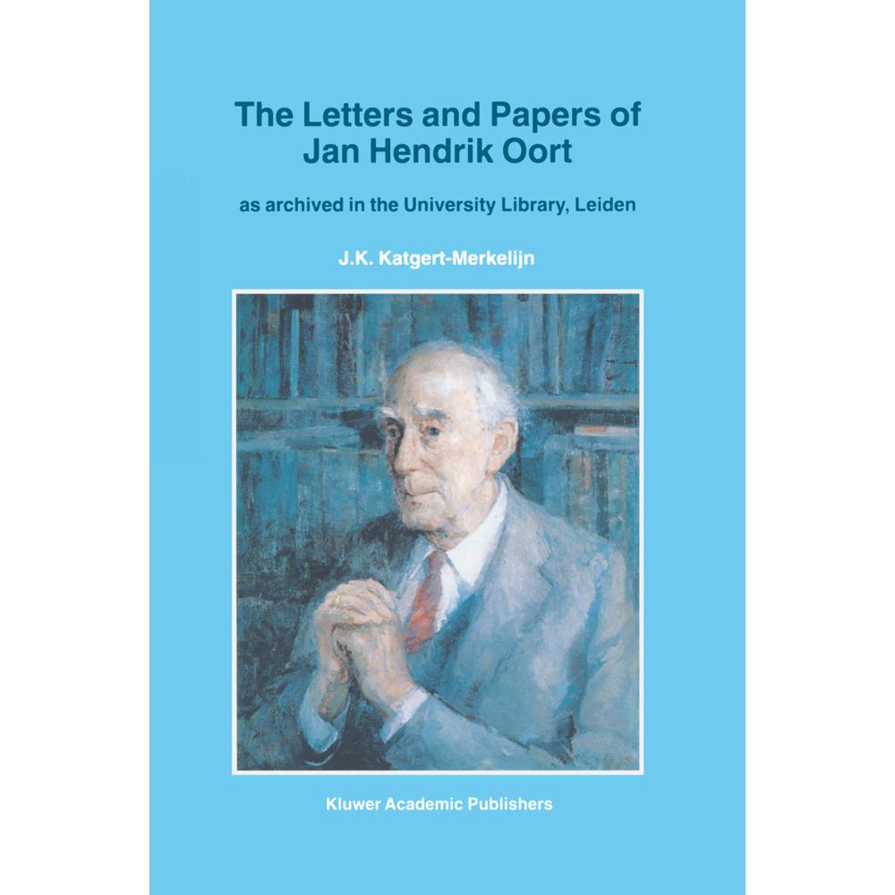 The Letters and Papers of Jan Hendrik Oort, Fachbücher von J. K. Katgert-Merkelijn