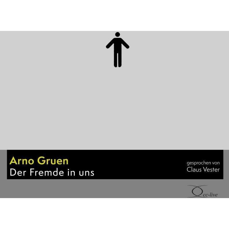 Der Fremde in uns, Hörbücher von Peter Veit, Arno Gruen, Axel Wostry, Franziska Ball, Beate Himmelstoss, Claus Vester