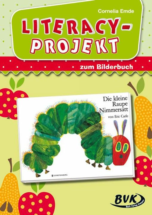 Produktbild Literacy-Projekt zum Bilderbuch "Die kleine Raupe Nimmersatt" (Deutsch, Cornelia Emde, 2014)