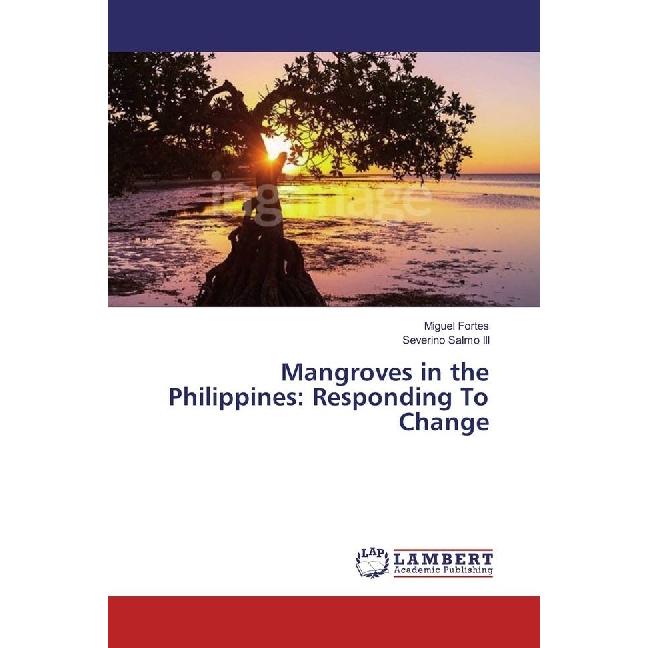 Mangroves in the Philippines: Responding To Change, Fachbücher von Severino Salmo, Miguel Fortes