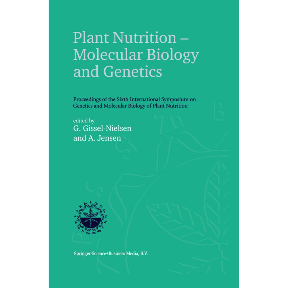 Plant Nutrition - Molecular Biology and Genetics, Fachbücher von A. Jensen, G. Gissel-Nielsen