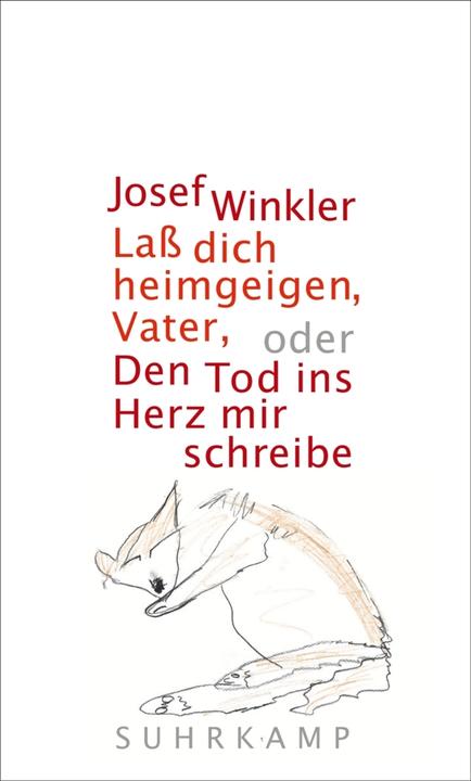 Produktbild Lass dich heimgeigen, Vater, oder Den Tod ins Herz mir schreibe (Deutsch, Josef Winkler, 2018)