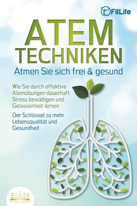 Elektrobock ATEMTECHNIKEN - Atmen Sie sich frei & gesund: Wie Sie durch effektive Atemübungen dauerhaft Str (Allemand, Fit Life, 2023)