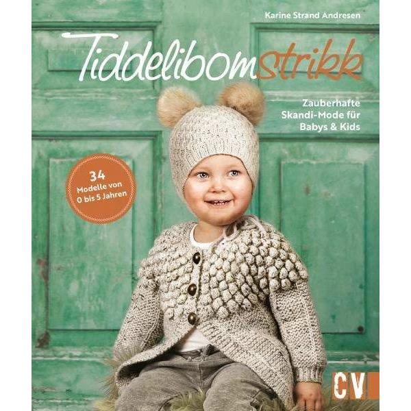 Tiddelibomstrikk - Zauberhafte Skandi-Mode für Babys & Kids, Ratgeber von Karine Strand Andresen, Sabine Blocher