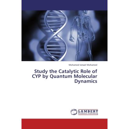Study the Catalytic Role of CYP by Quantum Molecular Dynamics, Fachbücher