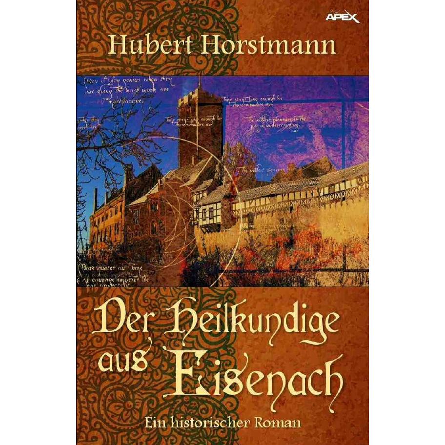 Der Heilkundige Aus Eisenach, Belletristik von Hubert Horstmann