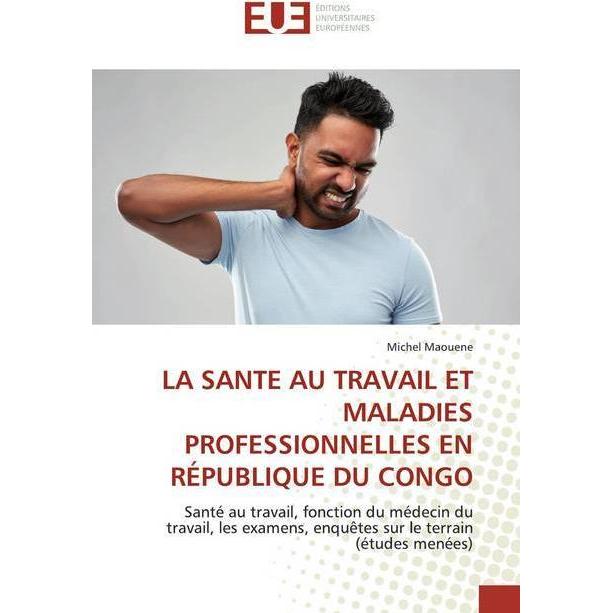 La Sante Au Travail Et Maladies Professionnelles En République Du Congo, Fachbücher von Michel Maouene